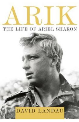 Arik: The Life of Ariel Sharon