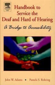 Handbook To Service The Deaf And Hard Of Hearing: A Bridge To Accessibility