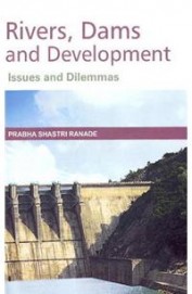 Rivers Dams & Development Issues & Dilemmas
