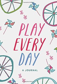 Play Every Day: A Journal