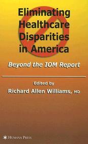 Eliminating Healthcare Disparities In America: Beyond The Iom Report