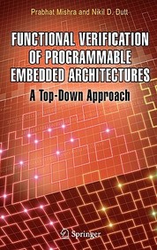 Functional Verification Of Programmable Embedded Architectures: A Top-Down Approach