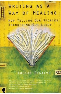 Writing as a Way of Healing: How Telling Our Stories Transforms Our Lives