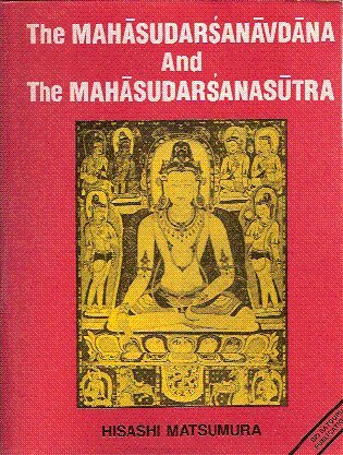 The Mahasudarsanavadana and the Mahasudarsanasutra (Bibliotheca Indo-Buddhica)