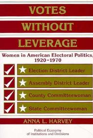 Votes Without Leverage - Women In American Electoral Politics, 1