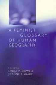 A Feminist Glossary Of Human Geography (Student Reference)