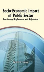 Socio-Economc Impact of Public Sector: Involuntary Displacement and Adjustment