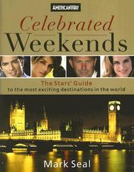 Celebrated Weekends: The Stars' Guide To The Most Exciting Destinations In The World
