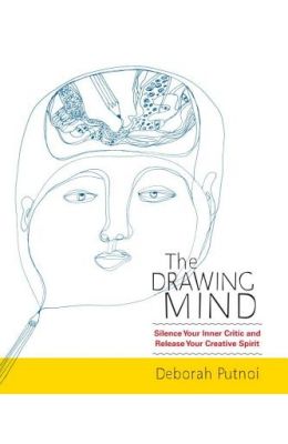 The Drawing Mind: Silence Your Inner Critic and Release Your Creative Spirit