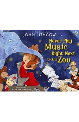 Never Play Music Right Next to the Zoo [With CD (Audio)]