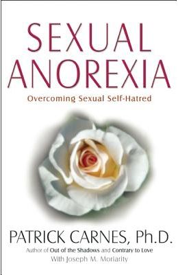 Sexual Anorexia: Overcoming Sexual Self-Hatred