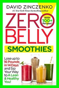 Zero Belly Smoothies: Lose up to 16 Pounds in 14 Days and Sip Your Way to A Lean & Healthy You!