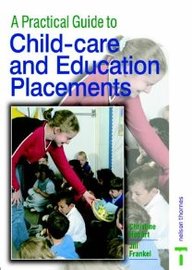 A Practical Guide To Childcare And Education Placements 2nd Edition