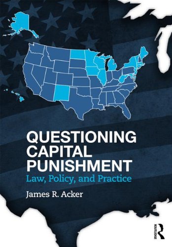Questioning Capital Punishment: Law, Policy, and Practice (Criminology and Justice Studies)