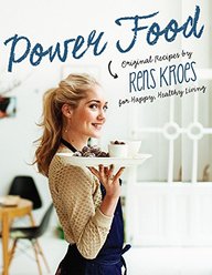 Power Food: Original Recipes by Rens Kroes for Happy Healthy Living