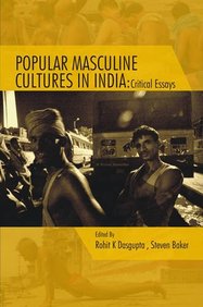 Popular Masculine Cultures In India : Critical Essays