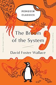 The Broom of the System: A Novel (Penguin Orange Collection)