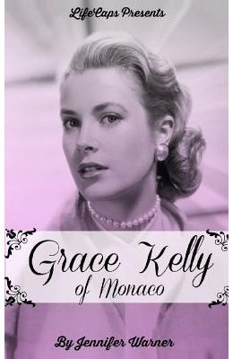 Buy Grace Kelly of Monaco: The Inspiring Story of How an American Film