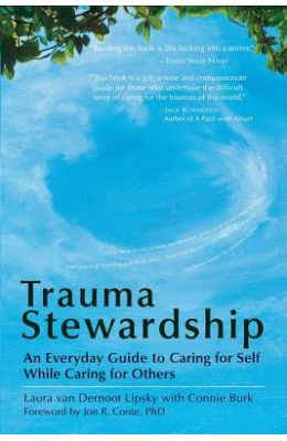 Trauma Stewardship: An Everyday Guide to Caring for Self While Caring for Others