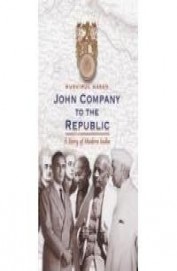 John Company To The Republic A Story Of Modern India