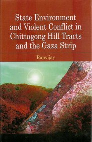 State Environment and Violent Conflict in Chittagong Hill Tracts