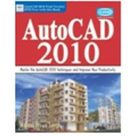 Autocad 2010 Master The Autocad 2010 Techniques & Improve Your Productivity W/Dvd
