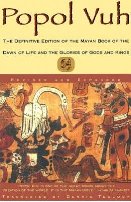 Popol Vuh: The Definitive Edition of the Mayan Book of the Dawn of Life and the Glories of