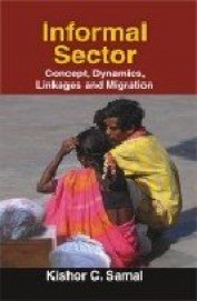 Informal Sector Concept Dynamics Linkages & Migration