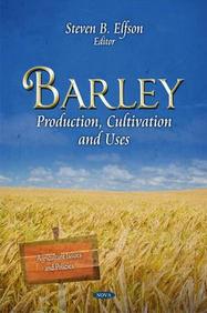 Barley: Production, Cultivation and Uses