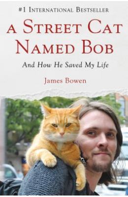 A Street Cat Named Bob: And How He Saved My Life