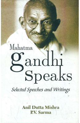 Mahatma Gandhi Speaks: Selected Speeches & Writings