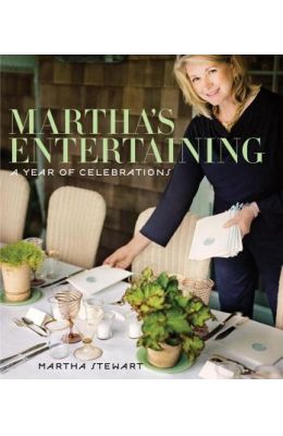 Martha's Entertaining: A Year of Celebrations