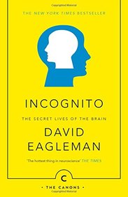 Incognito : The Secret Lives Of The Brain