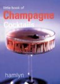 The Little Book Of Champagne Cocktails (little Book Of Cocktails)