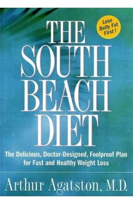 The South Beach Diet: The Delicious, Doctor-Designed, Foolproof Plan for Fast and Healthy Weight Loss