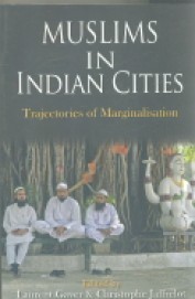 Muslims In Indian Cities : Trajectories Of Marginalisation