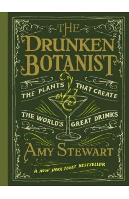 The Drunken Botanist: The Plants That Create the World's Great Drinks