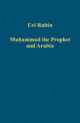 Muhammad the Prophet and Arabia (Variorum Collected Studies)