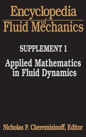 Encyclopedia Of Fluid Mechanics : Supplement 1: Applied Mathematics In Fluid Dynamics