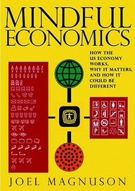 Mindful Economics: How The Us Economy Works, Why It Matters, And How It Could Be Different