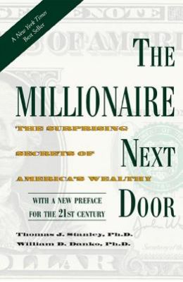 Millionaire Next Door : The Surprising  Secrets Of Americas Wealthy
