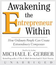 Awakening The Entrepreneur Within: How Ordinary People Can Create Extraordinary Companies