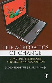 The Acrobatics Of Change: Concepts, Techniques, Strategies And Execution (Response Books)