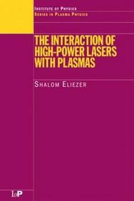 Interaction Of High Power Lasers With Plasmas (Series In Plasma Physics)