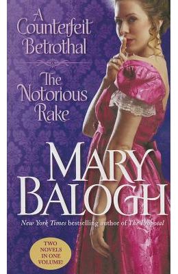 A Counterfeit Betrothal/The Notorious Rake