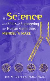 Science & Ethics Of Engineering Human Germ Line: Mendel's Maze