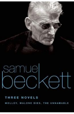 Three Novels: Molloy, Malone Dies, The Unnamable