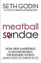 Meatball Sundae - How New Marketing Is Transformin The Business World & How To Thrive In It
