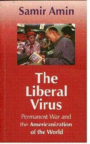 The Liberal Virus: Permanent War and the Americanization of the World