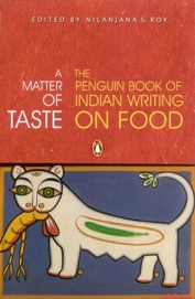 A Matter Of Taste - The Penguin Book Of Indian Writing On Food